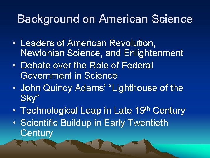 Background on American Science • Leaders of American Revolution, Newtonian Science, and Enlightenment •
