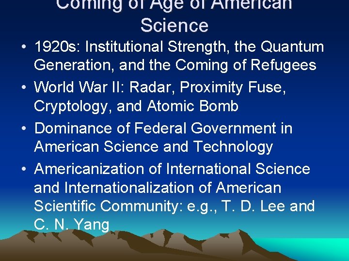 Coming of Age of American Science • 1920 s: Institutional Strength, the Quantum Generation,