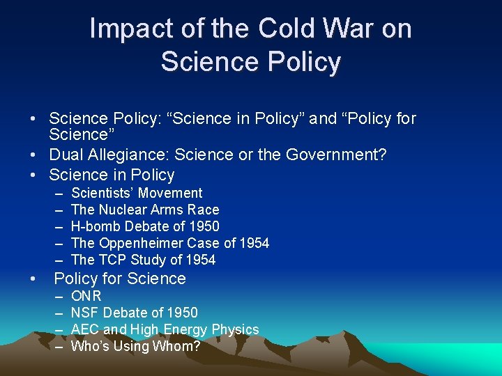 Impact of the Cold War on Science Policy • Science Policy: “Science in Policy”