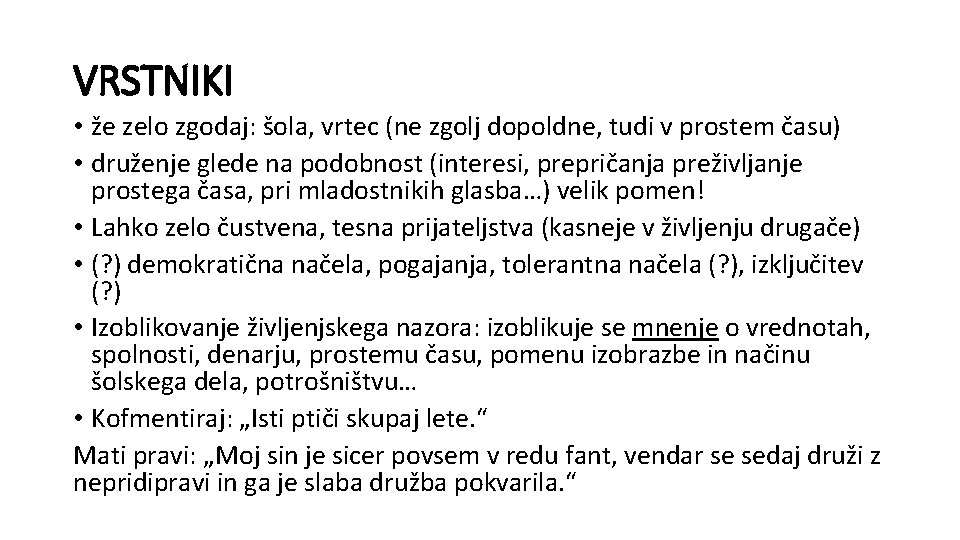 VRSTNIKI • že zelo zgodaj: šola, vrtec (ne zgolj dopoldne, tudi v prostem času)