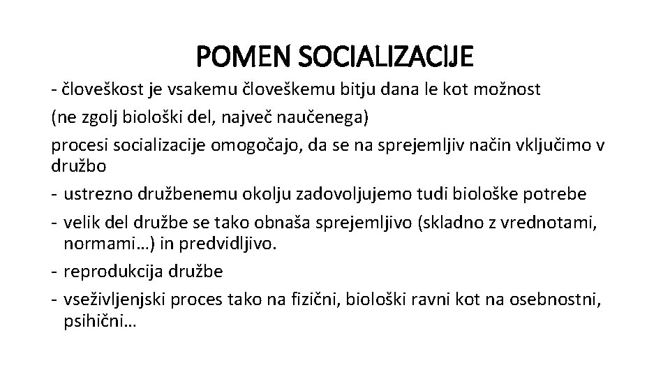 POMEN SOCIALIZACIJE - človeškost je vsakemu človeškemu bitju dana le kot možnost (ne zgolj