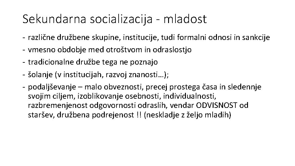 Sekundarna socializacija - mladost - različne družbene skupine, institucije, tudi formalni odnosi in sankcije