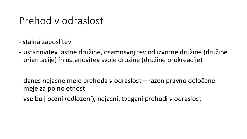 Prehod v odraslost - stalna zaposlitev - ustanovitev lastne družine, osamosvojitev od izvorne družine