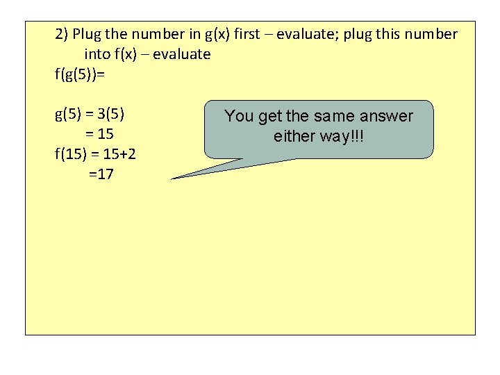 2) Plug the number in g(x) first – evaluate; plug this number into f(x) 2) Plug the number in g(x) first – evaluate; plug this number into f(x)