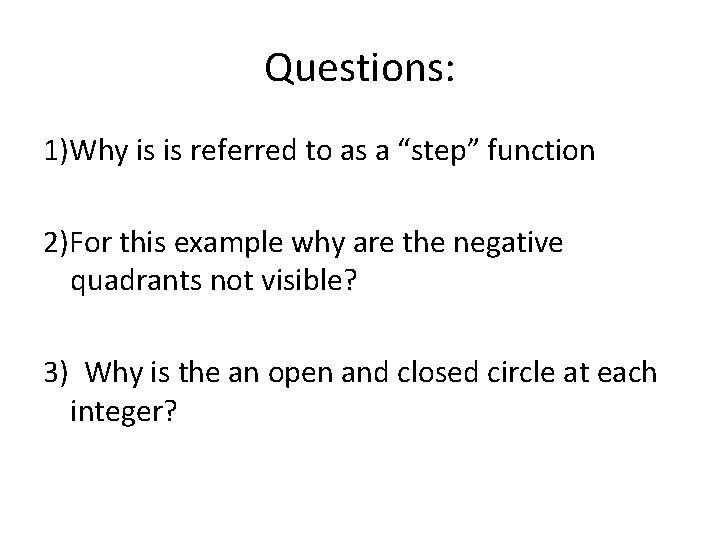 Questions: 1)Why is is referred to as a “step” function 2)For this example why Questions: 1)Why is is referred to as a “step” function 2)For this example why