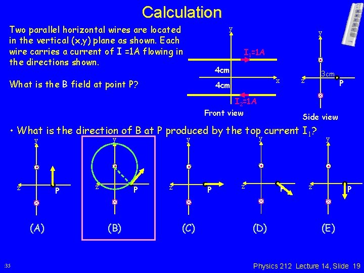 Calculation Two parallel horizontal wires are located in the vertical (x, y) plane as