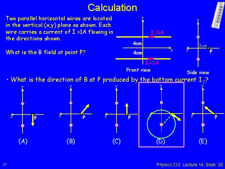 Calculation Two parallel horizontal wires are located in the vertical (x, y) plane as