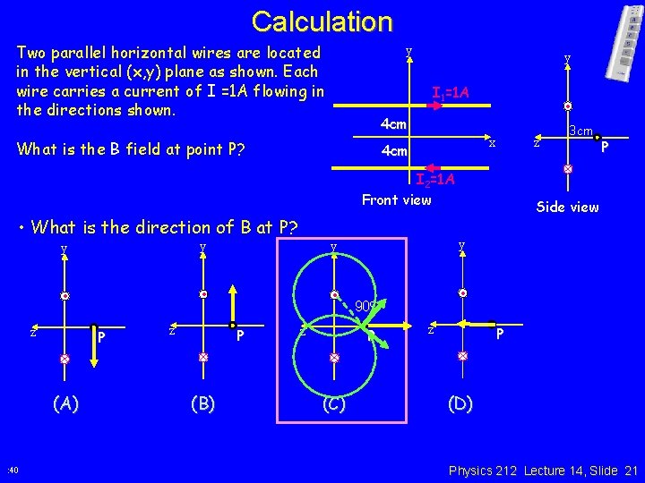 Calculation Two parallel horizontal wires are located in the vertical (x, y) plane as