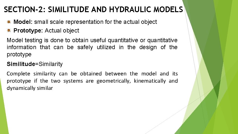 SECTION-2: SIMILITUDE AND HYDRAULIC MODELS Model: small scale representation for the actual object Prototype: