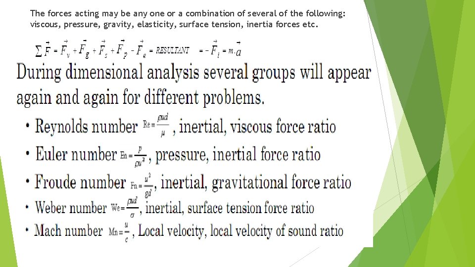 The forces acting may be any one or a combination of several of the