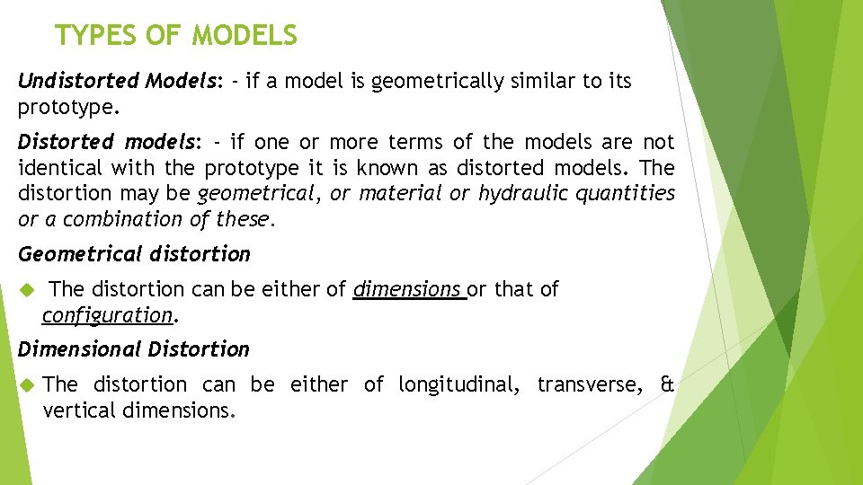 TYPES OF MODELS Undistorted Models: - if a model is geometrically similar to its