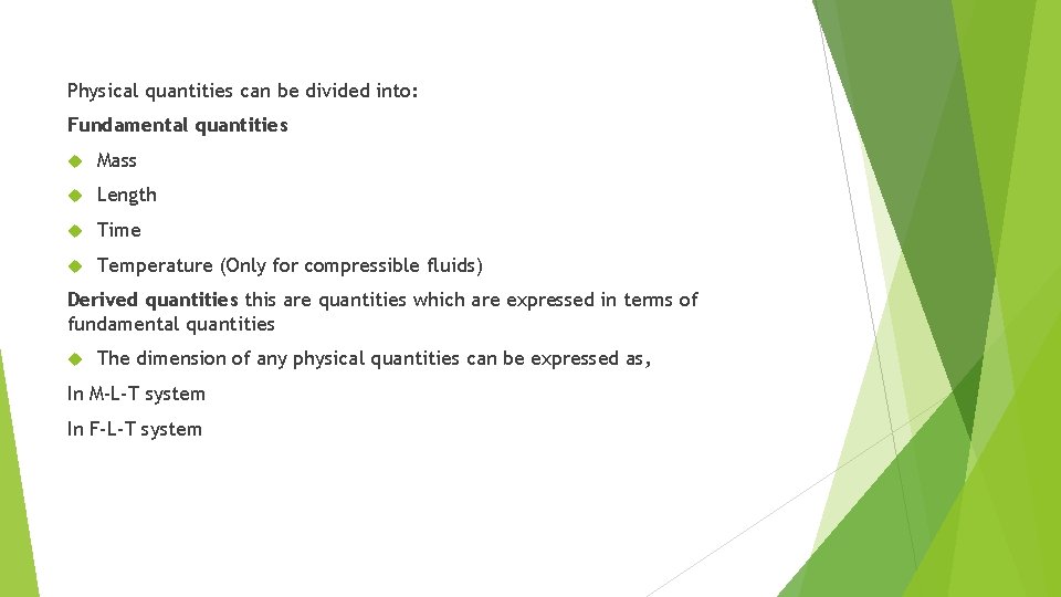 Physical quantities can be divided into: Fundamental quantities Mass Length Time Temperature (Only for