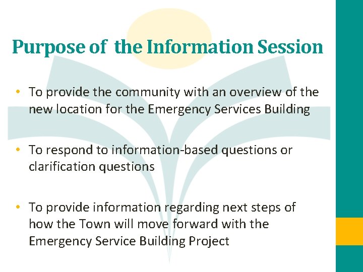 Purpose of the Information Session • To provide the community with an overview of