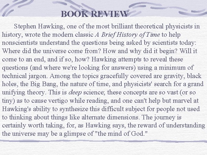 BOOK REVIEW Stephen Hawking, one of the most brilliant theoretical physicists in history, wrote