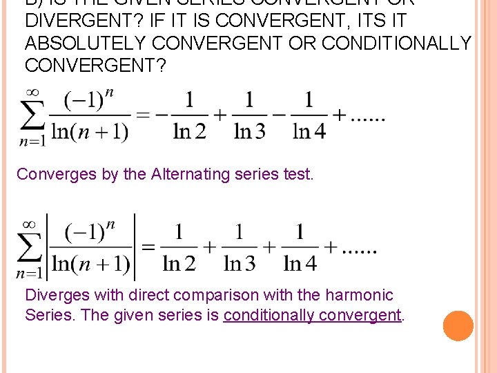 B) IS THE GIVEN SERIES CONVERGENT OR DIVERGENT? IF IT IS CONVERGENT, ITS IT