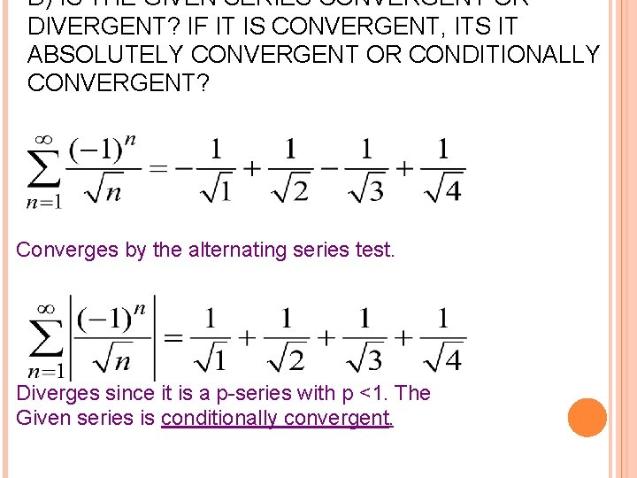 D) IS THE GIVEN SERIES CONVERGENT OR DIVERGENT? IF IT IS CONVERGENT, ITS IT