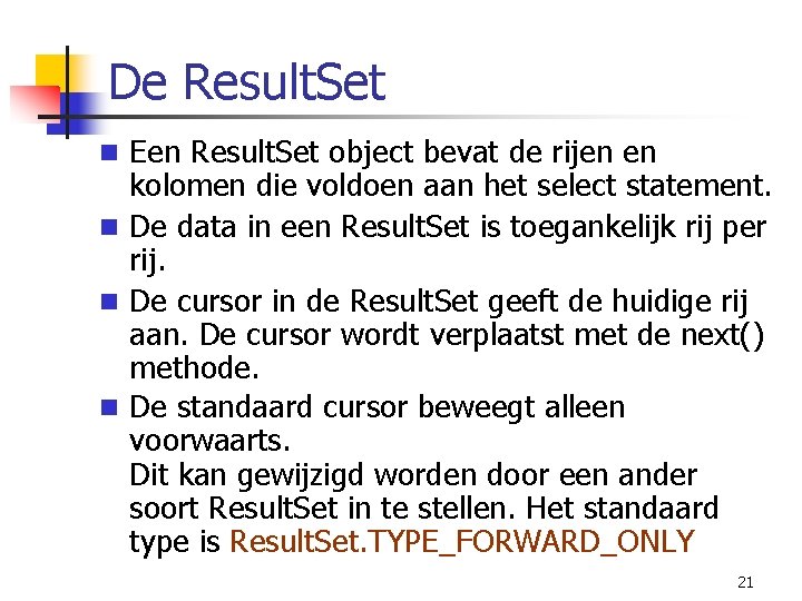 De Result. Set n Een Result. Set object bevat de rijen en kolomen die