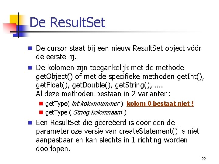 De Result. Set n De cursor staat bij een nieuw Result. Set object vóór