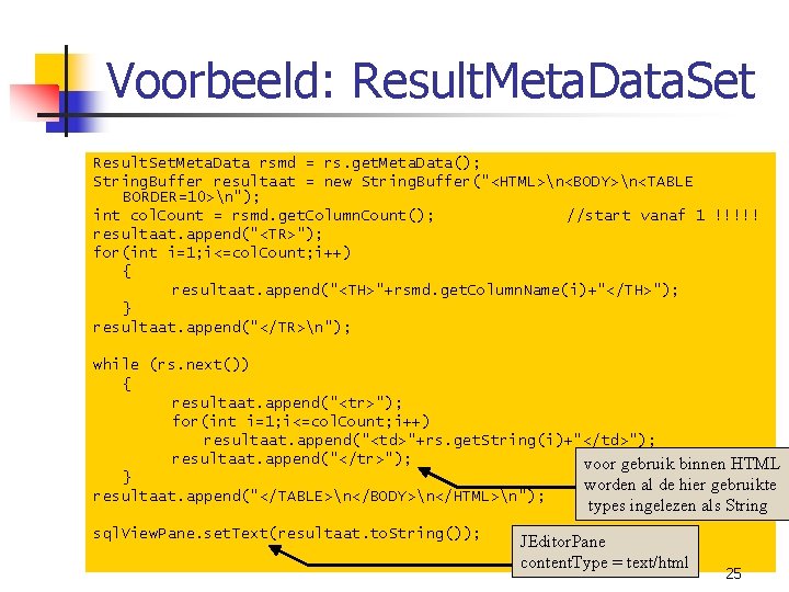 Voorbeeld: Result. Meta. Data. Set Result. Set. Meta. Data rsmd = rs. get. Meta.