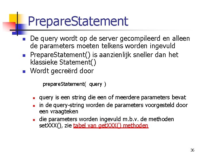 Prepare. Statement n n n De query wordt op de server gecompileerd en alleen
