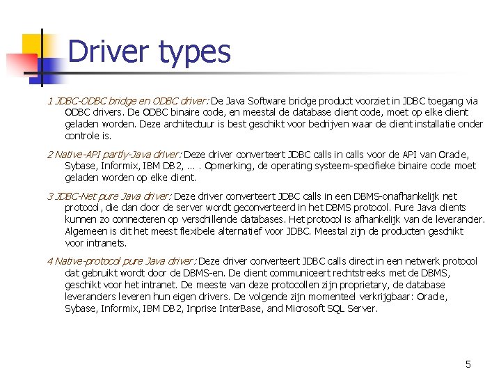 Driver types 1 JDBC-ODBC bridge en ODBC driver: De Java Software bridge product voorziet