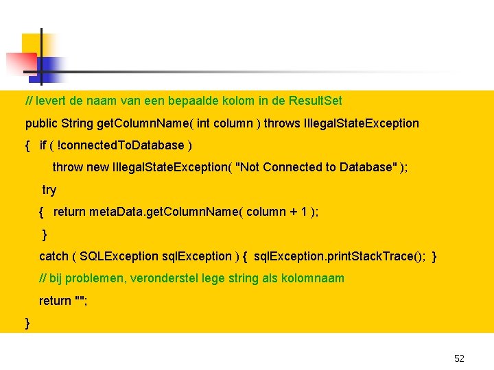 // levert de naam van een bepaalde kolom in de Result. Set public String