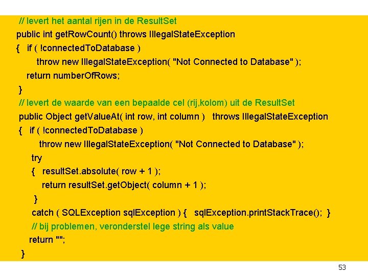 // levert het aantal rijen in de Result. Set public int get. Row. Count()