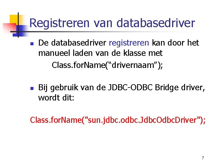 Registreren van databasedriver n n De databasedriver registreren kan door het manueel laden van