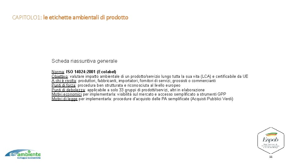 18 Le certificazioni ambientali: organizzazione e prodotto CAPITOLO 1: le etichette ambientali di prodotto