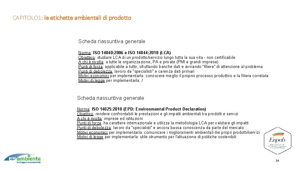 21 Le certificazioni ambientali: organizzazione e prodotto CAPITOLO 1: le etichette ambientali di prodotto