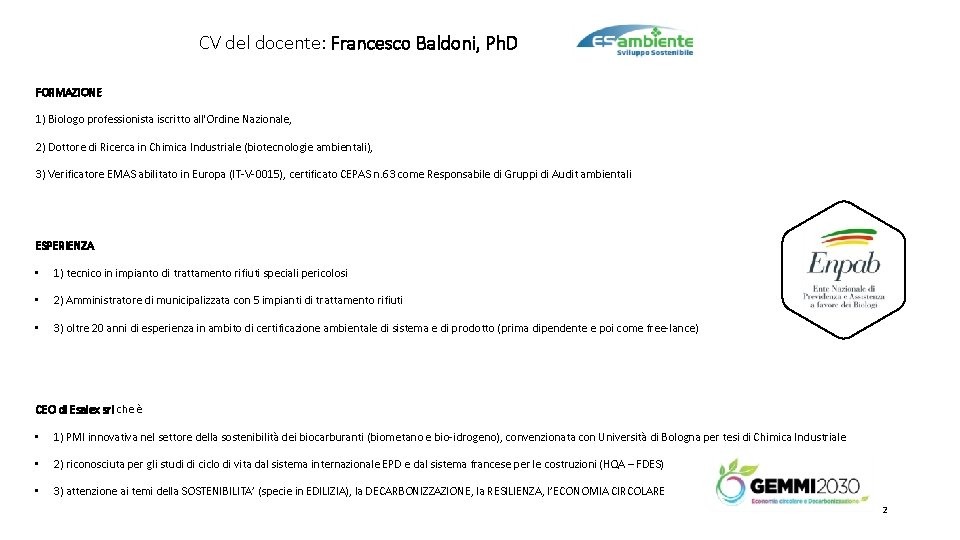 CV del docente: Francesco Baldoni, Ph. D FORMAZIONE 1) Biologo professionista iscritto all'Ordine Nazionale,