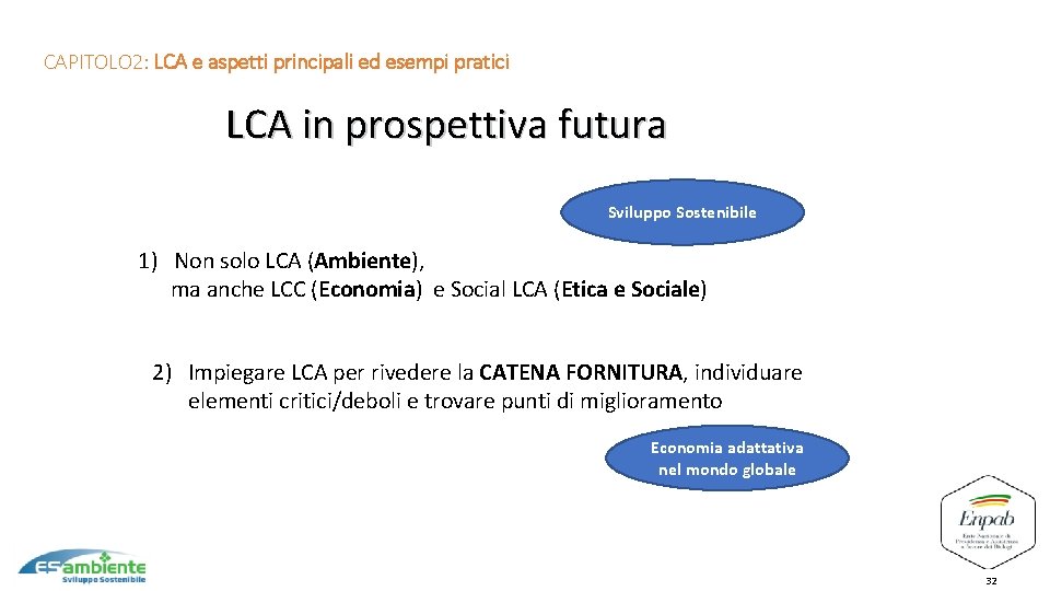 13 CAPITOLO 2: LCA e aspetti principali ed esempi pratici LCA in prospettiva futura