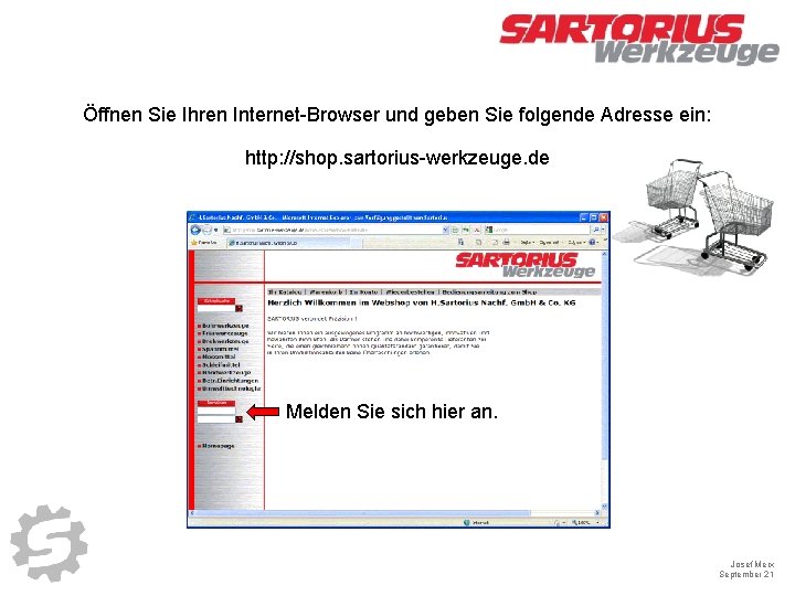 Öffnen Sie Ihren Internet-Browser und geben Sie folgende Adresse ein: http: //shop. sartorius-werkzeuge. de