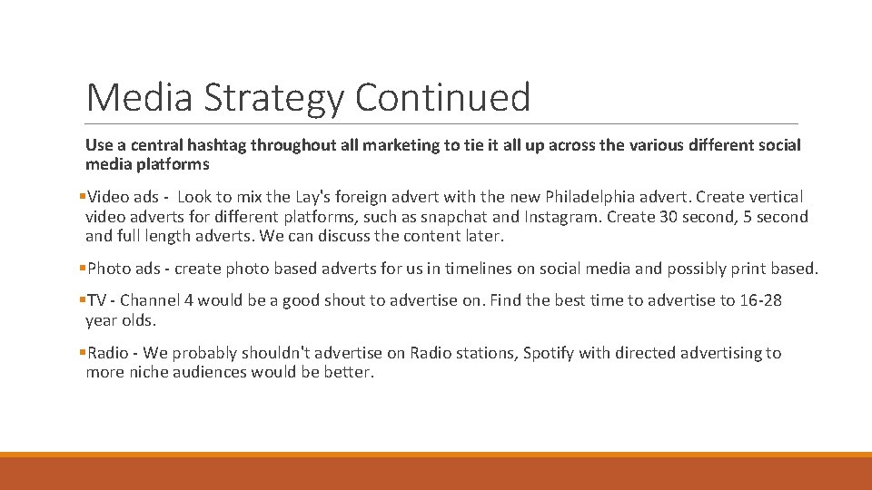 Media Strategy Continued Use a central hashtag throughout all marketing to tie it all