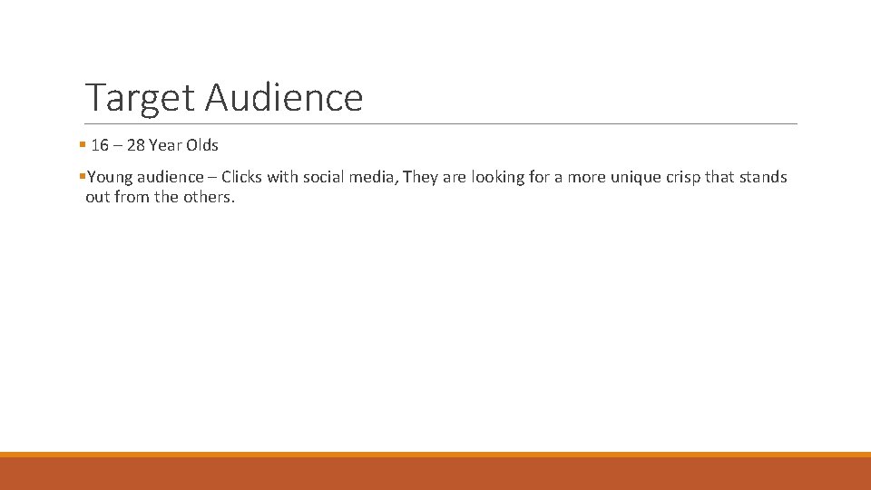 Target Audience § 16 – 28 Year Olds §Young audience – Clicks with social