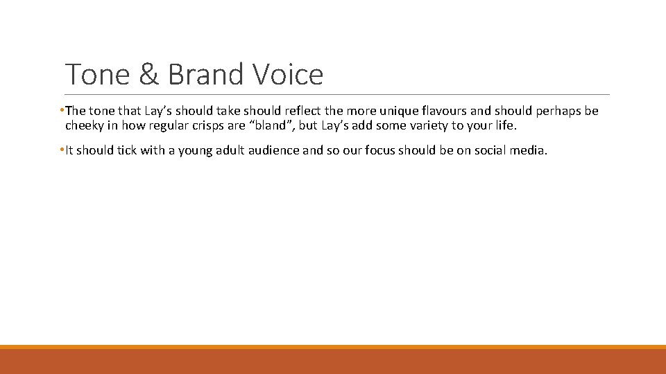 Tone & Brand Voice • The tone that Lay’s should take should reflect the