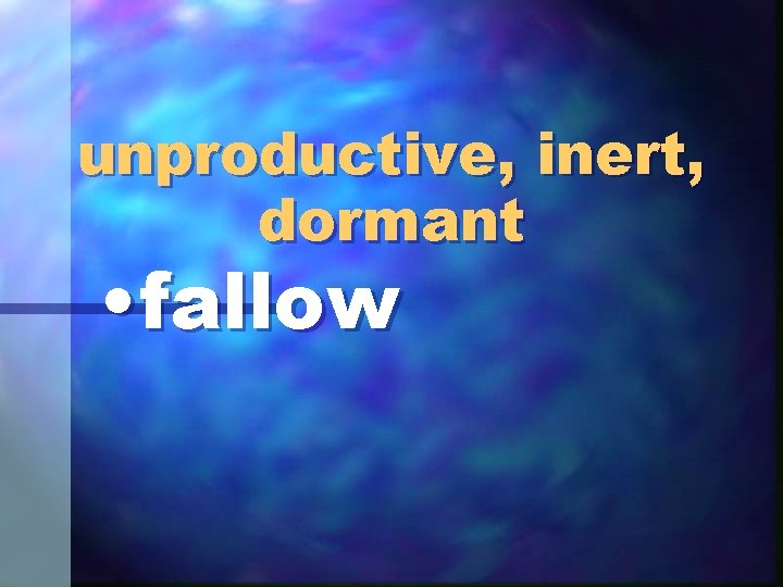 unproductive, inert, dormant • fallow 