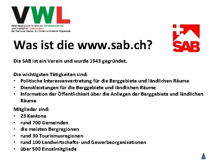 Was ist die www. sab. ch? Die SAB ist ein Verein und wurde 1943