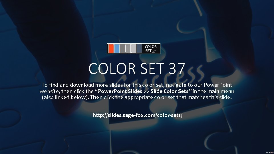 COLOR SET 37 To find and download more slides for this color set, navigate