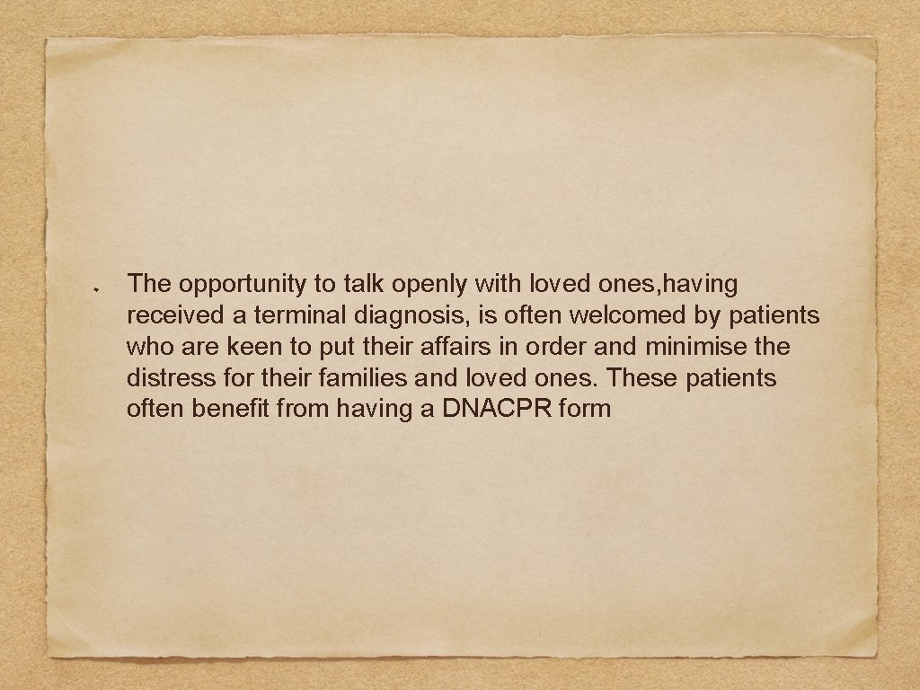 The opportunity to talk openly with loved ones, having received a terminal diagnosis, is