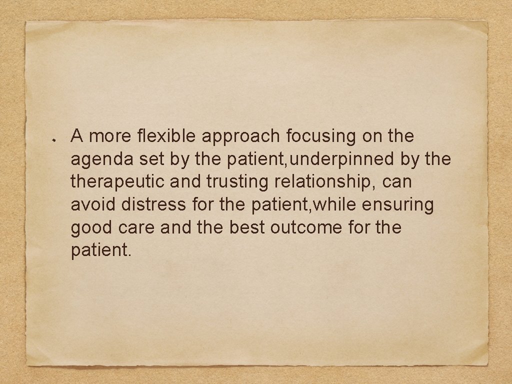 A more flexible approach focusing on the agenda set by the patient, underpinned by