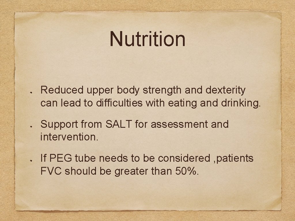 Nutrition Reduced upper body strength and dexterity can lead to difficulties with eating and