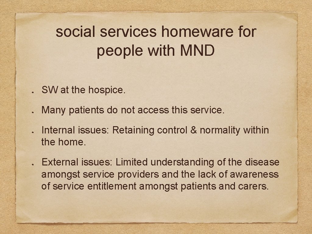social services homeware for people with MND SW at the hospice. Many patients do