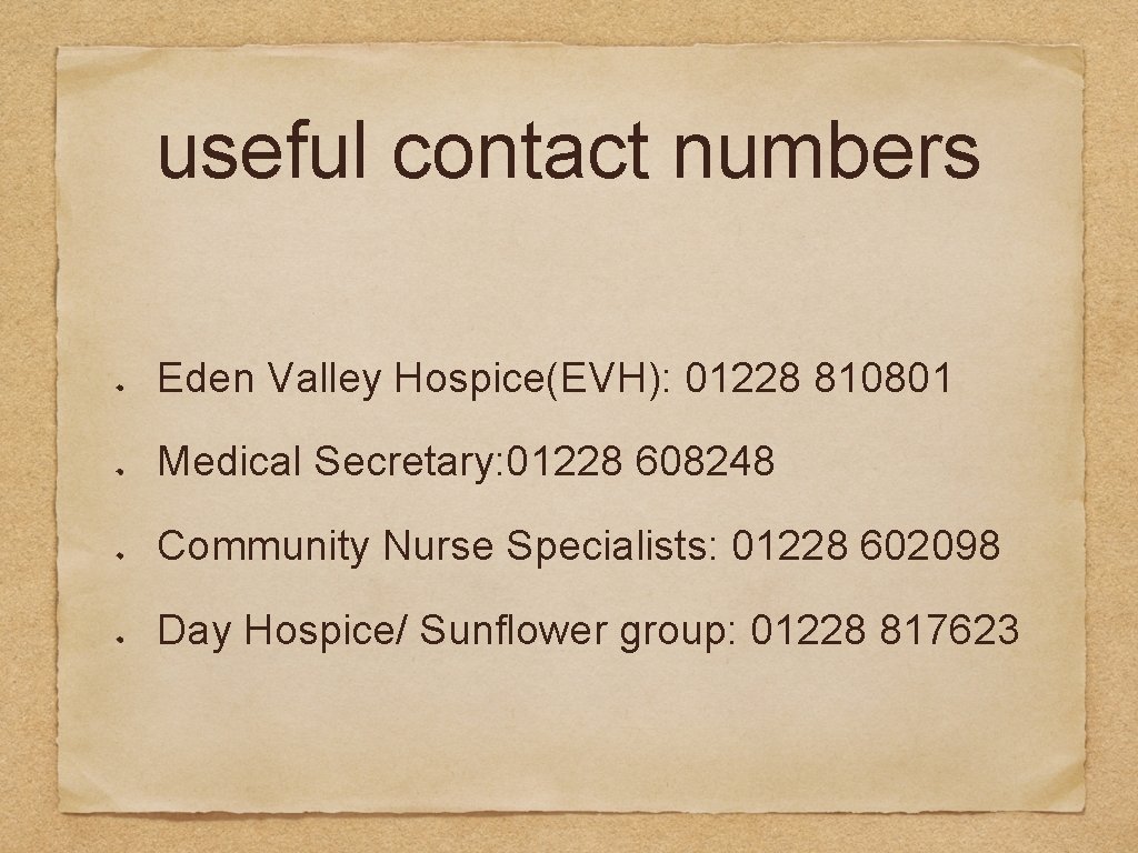 useful contact numbers Eden Valley Hospice(EVH): 01228 810801 Medical Secretary: 01228 608248 Community Nurse