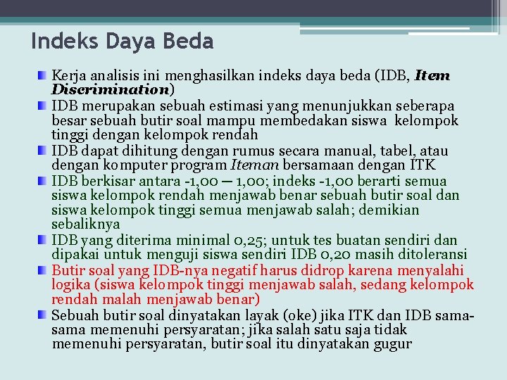 Indeks Daya Beda Kerja analisis ini menghasilkan indeks daya beda (IDB, Item Discrimination) IDB