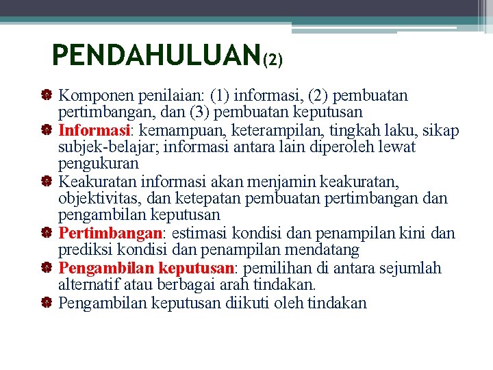 PENDAHULUAN(2) | Komponen penilaian: (1) informasi, (2) pembuatan pertimbangan, dan (3) pembuatan keputusan |
