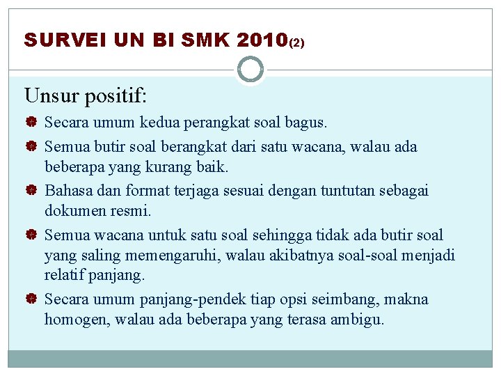 SURVEI UN BI SMK 2010(2) Unsur positif: | Secara umum kedua perangkat soal bagus.