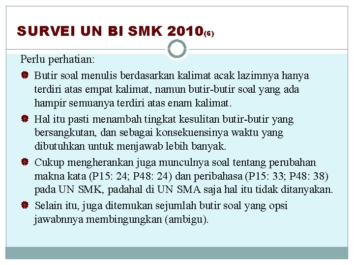 SURVEI UN BI SMK 2010(6) Perlu perhatian: | Butir soal menulis berdasarkan kalimat acak