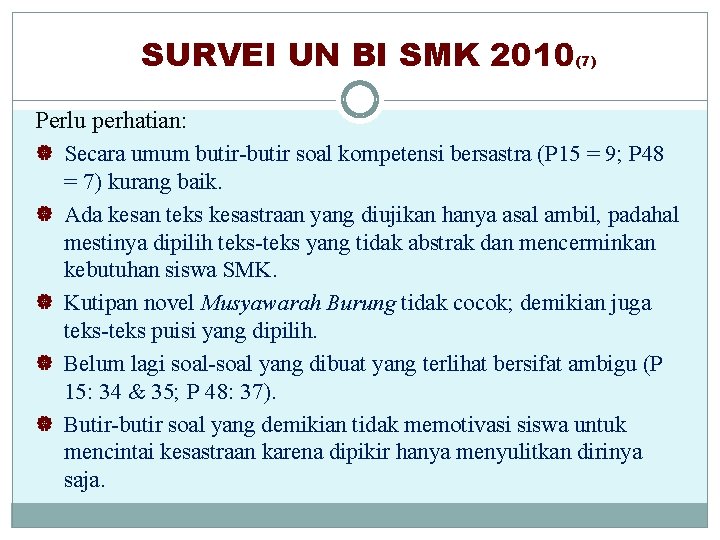 SURVEI UN BI SMK 2010(7) Perlu perhatian: | Secara umum butir-butir soal kompetensi bersastra