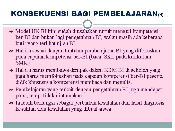 KONSEKUENSI BAGI PEMBELAJARAN(1) Model UN BI kini sudah diusahakan untuk menguji kompetensi ber-BI dan